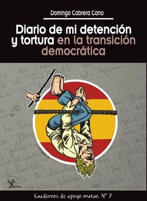 DIARIO DE MI DETENCIÓN Y TORTURA EN LA TRANSICIÓN DEMOCRÁTICA