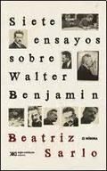 SIETE ENSAYOS SOBRE WALTER BENJAMIN Y UNA OCURRENCIA.