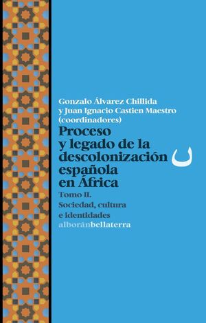 PROCESO Y LEGADO DE LA DESCOLONIZACIÓN ESPAÑOLA EN ÁFRICA T2